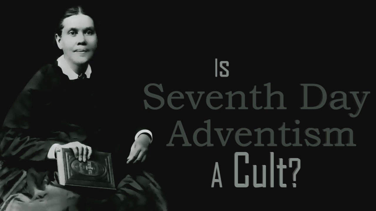Is Seventh-day Adventism a Cult, by Dr  Phil Johnson
