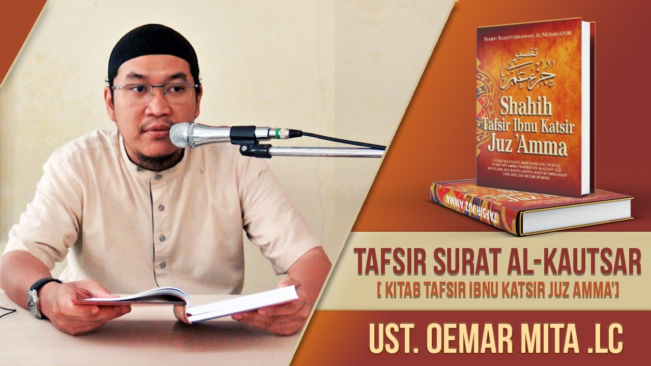Tafsir Surat Al-Kautsar ( Kitab Tafsir Ibnu Katsir Juz Amma' ) ᴴᴰ | Ust. Oemar Mita. Lc