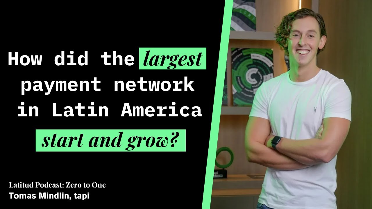Latin America’s Largest Payment Network: The Zero to One of tapi, with Tomás Mindlin