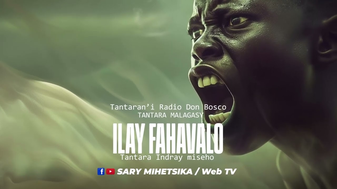 Tantara Malagasy - ILAY FAHAVALO (Tantaran'i Radio Don Bosco) Tantara Indray Miseho