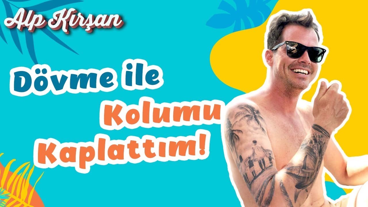 Dövme ile Kolumu Kaplattım! | Alp Kırsan | Alpventure