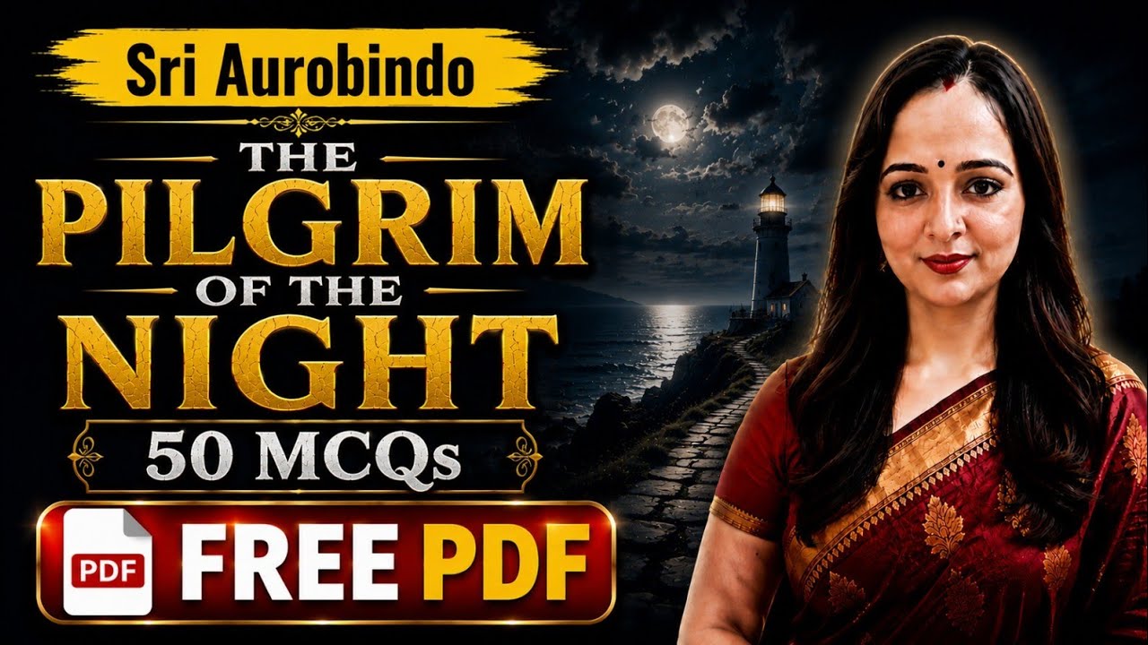 50 MCQs on The Pilgrim of the Night by Sri Aurobindo