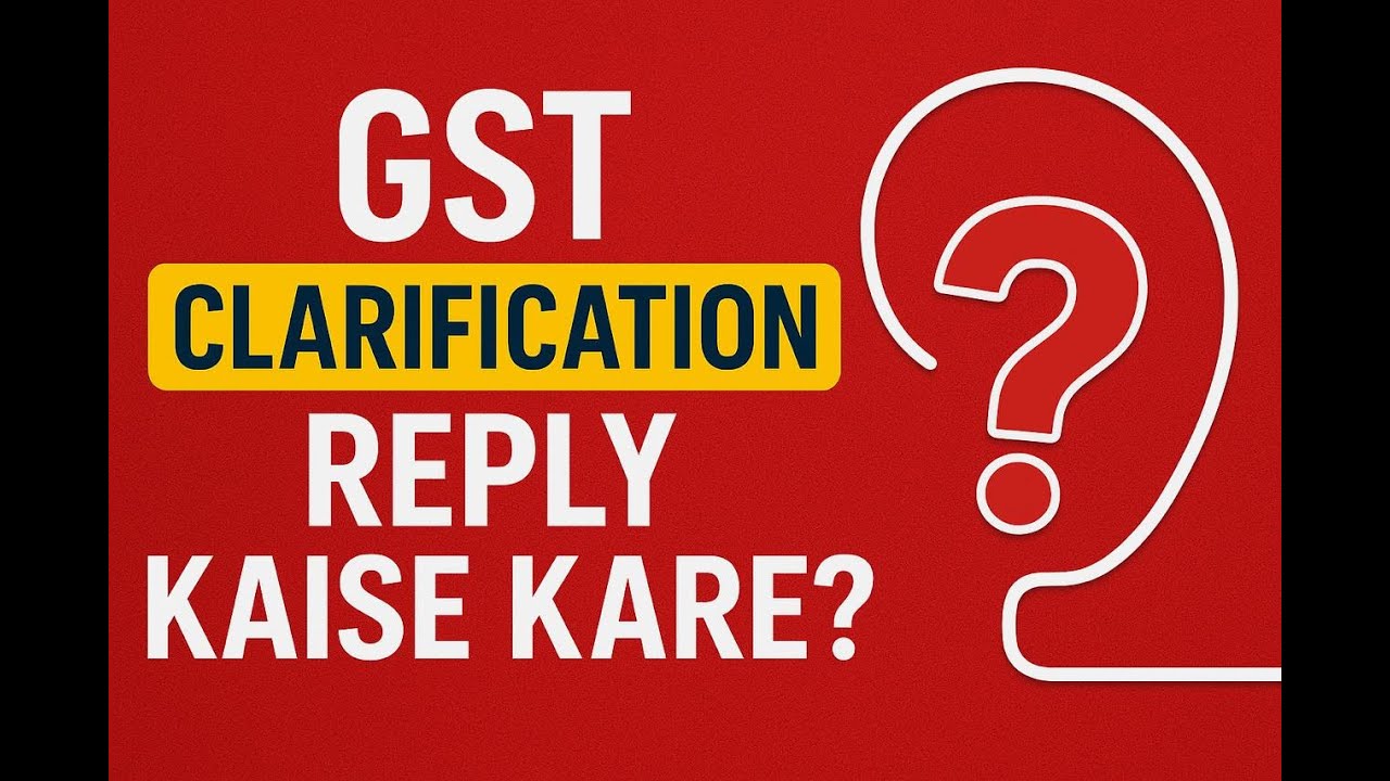 GST Clarification Reply Kaise Kare? Step-by-Step Guide