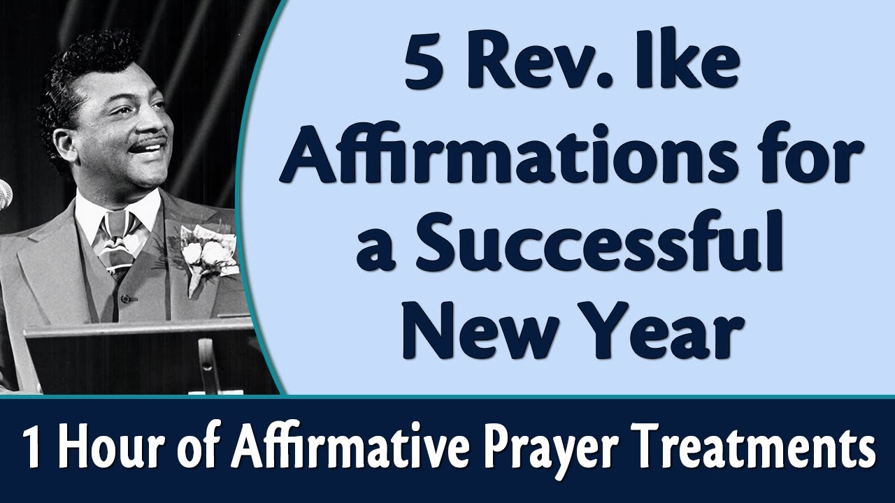 5 Rev. Ike Affirmations for a Successful New Year - 1 Hour of Affirmative Prayer Treatments