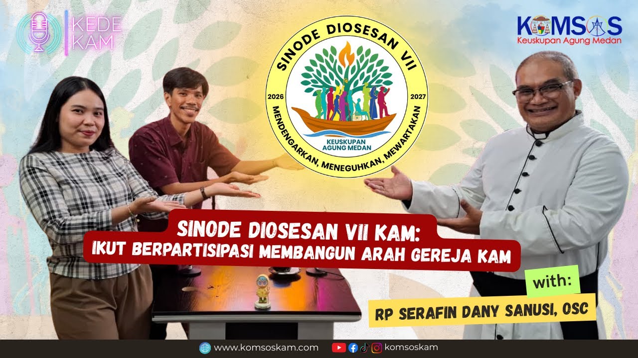 SINODE DIOSESAN VII KAM | RP Serafin Dany Sanusi, OSC | Podcast KEDE KAM #7