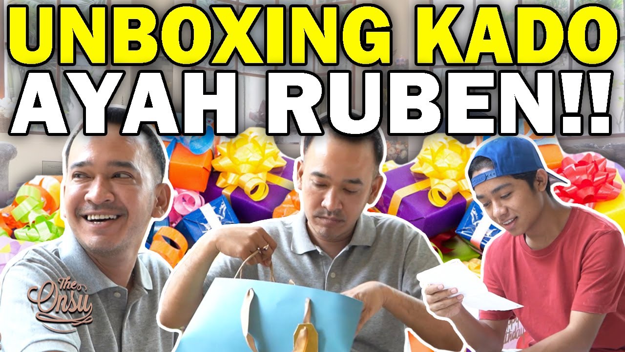 UNBOXING KADO AYAH RUBEN BERLIMPAH‼️ | THE ONSU FAMILY