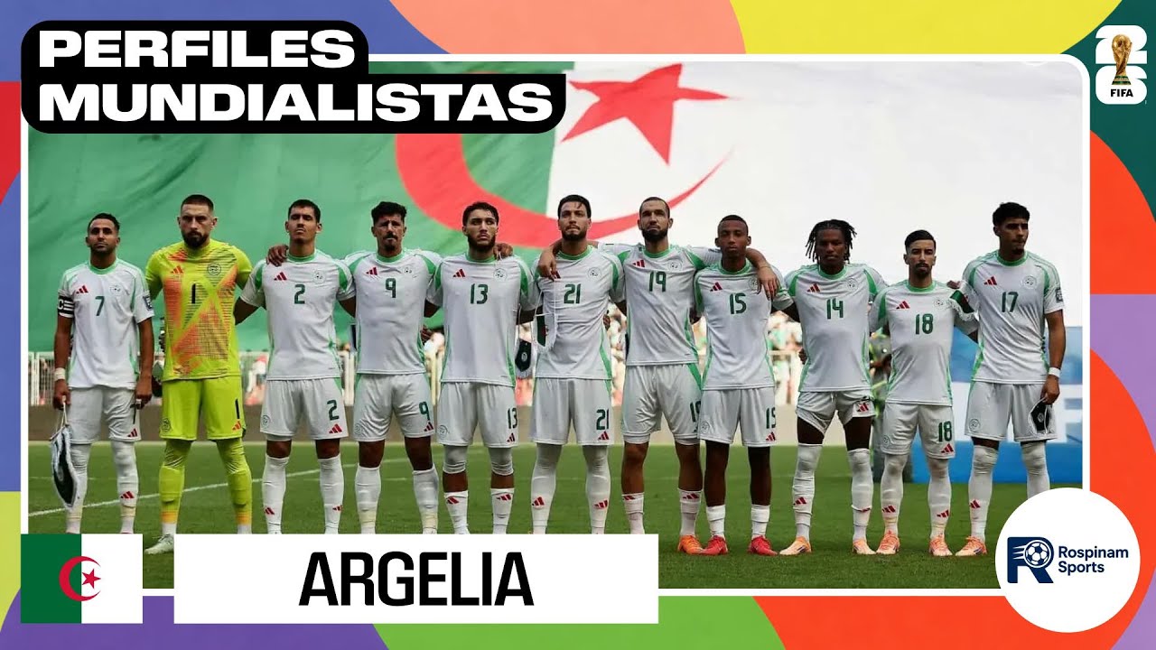 Perfiles Mundialistas 2026: ARGELIA 🇩🇿 con Mahrez a la cabeza buscan ser la revelación del torneo