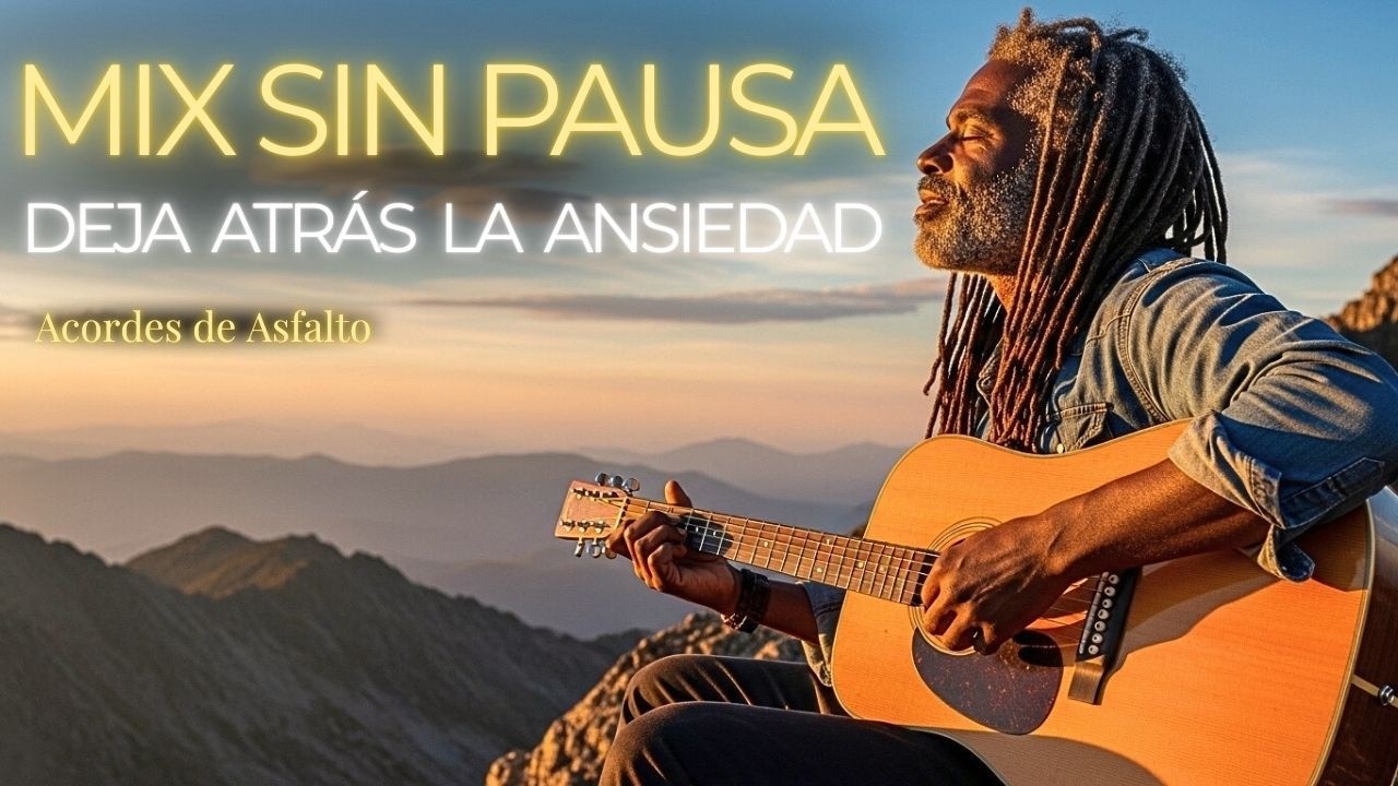 Mix Sin Pausa. Soltar el Pasado. Alivia tu mente para ser feliz. | Acordes de Asfalto