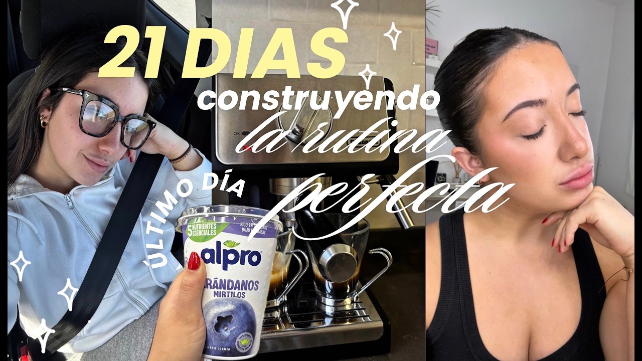 ultimo dia en mi rutina, reflexion final, próximas series | 21 DIAS CONSTRUYENDO MI RUTINA PERFECTA✨