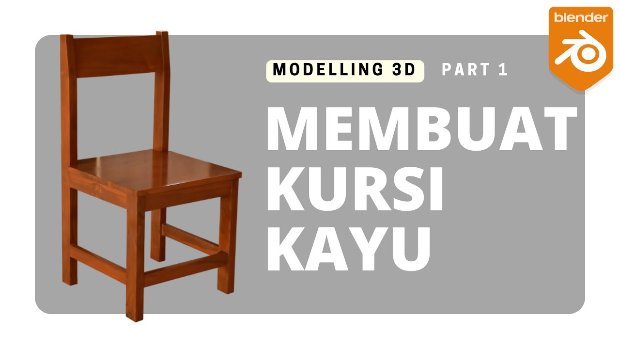 TUTORIAL BLENDER - MEMBUAT KURSI KAYU KELAS (PART 1)