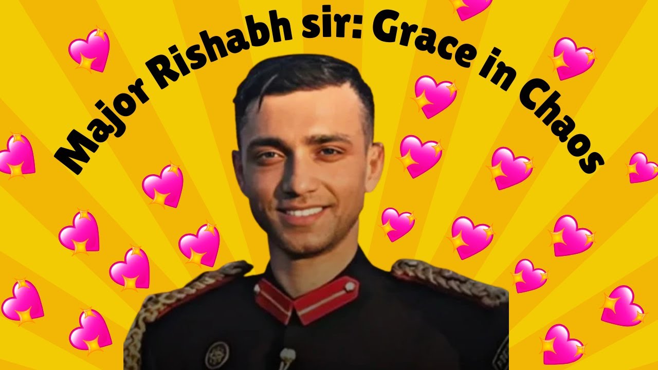 Major Rishabh Singh Sambyal: Grace in Chaos