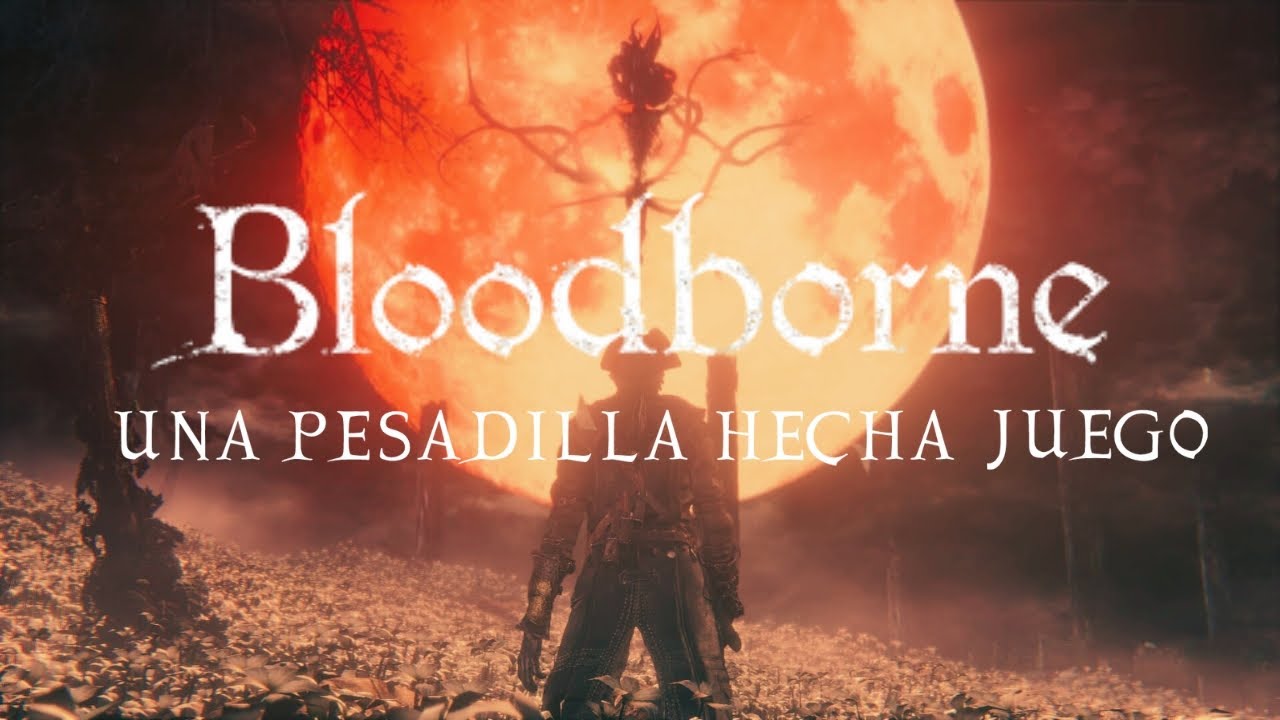BLOODBORNE es una AUTENTICA PESADILLA