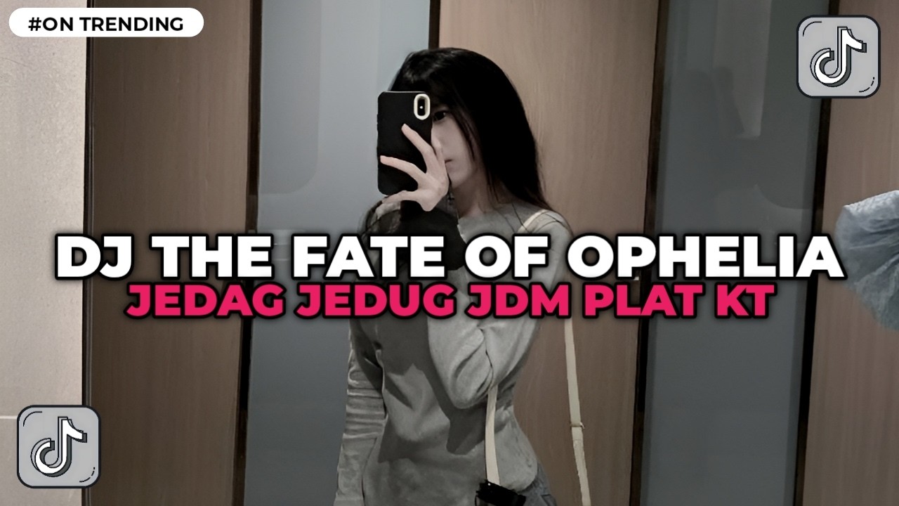 DJ THE FATE OF OPHELIA JEDAG JEDUG JDM PLAT KT VIRAL TIKTOK 2026 TERBARU