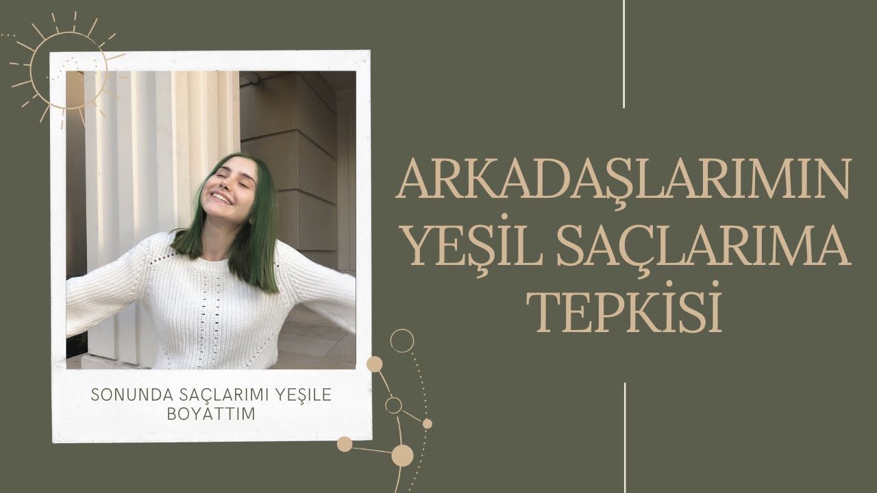 tabularımı kırdım, arkadaşlarımın yeşil saçlarıma tepkisi!
