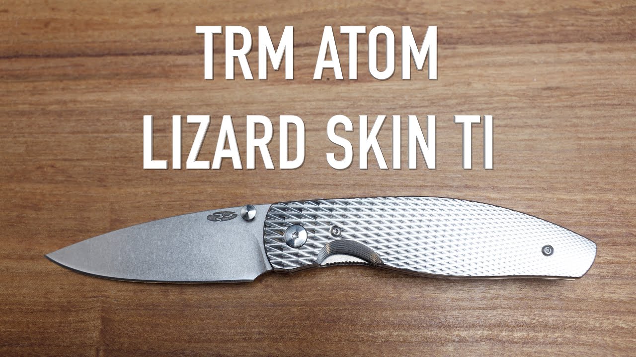 TRM Atom Lizard Skin Ti - Initial Impressions and Overview