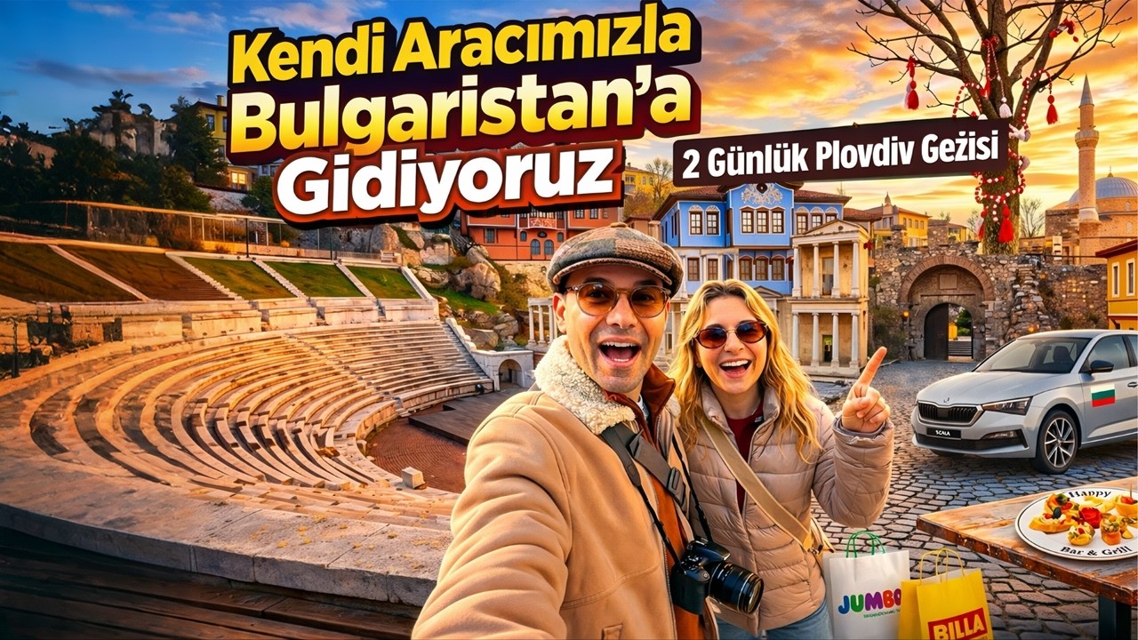 Arabamızla Bulgaristan’a Gittik! 🇧🇬 Plovdiv (Filibe) 2 Günde Nasıl Gezilir? PART 1