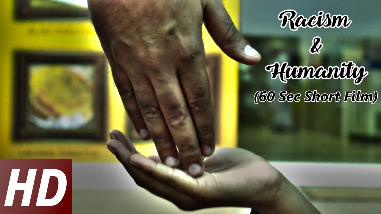 Racism & Humanity (60 Sec Short Film)