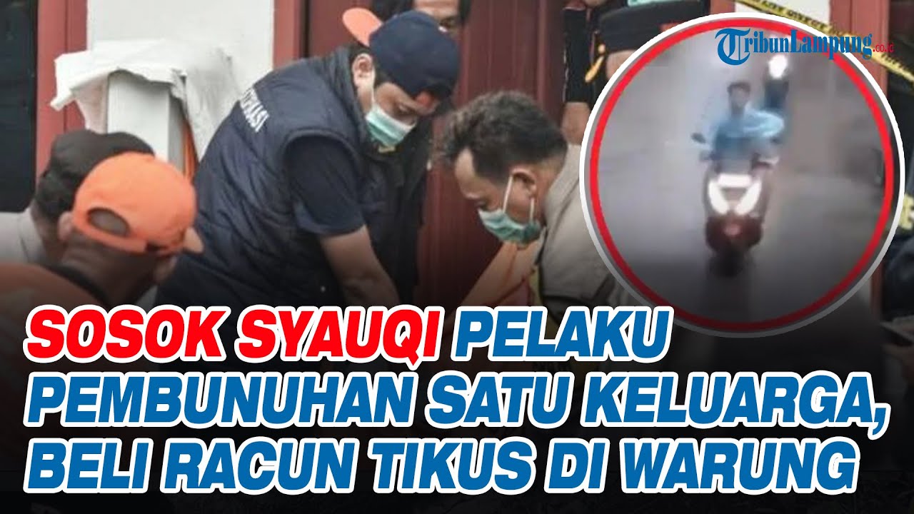 Sosok Syauqi Pelaku Pembunuhan Satu Keluarga, Beli Racun Tikus di Warung