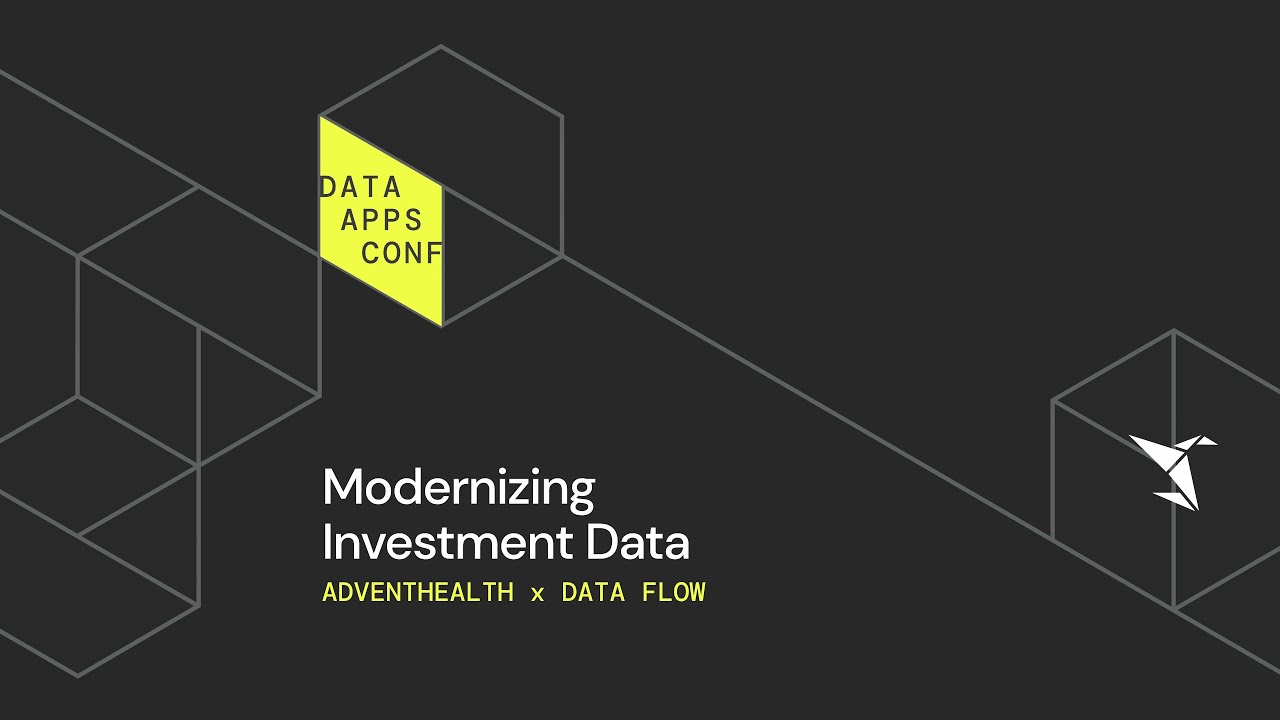 How AdventHealth and Data Flow Modernized Investment Data | The Data Apps Conference