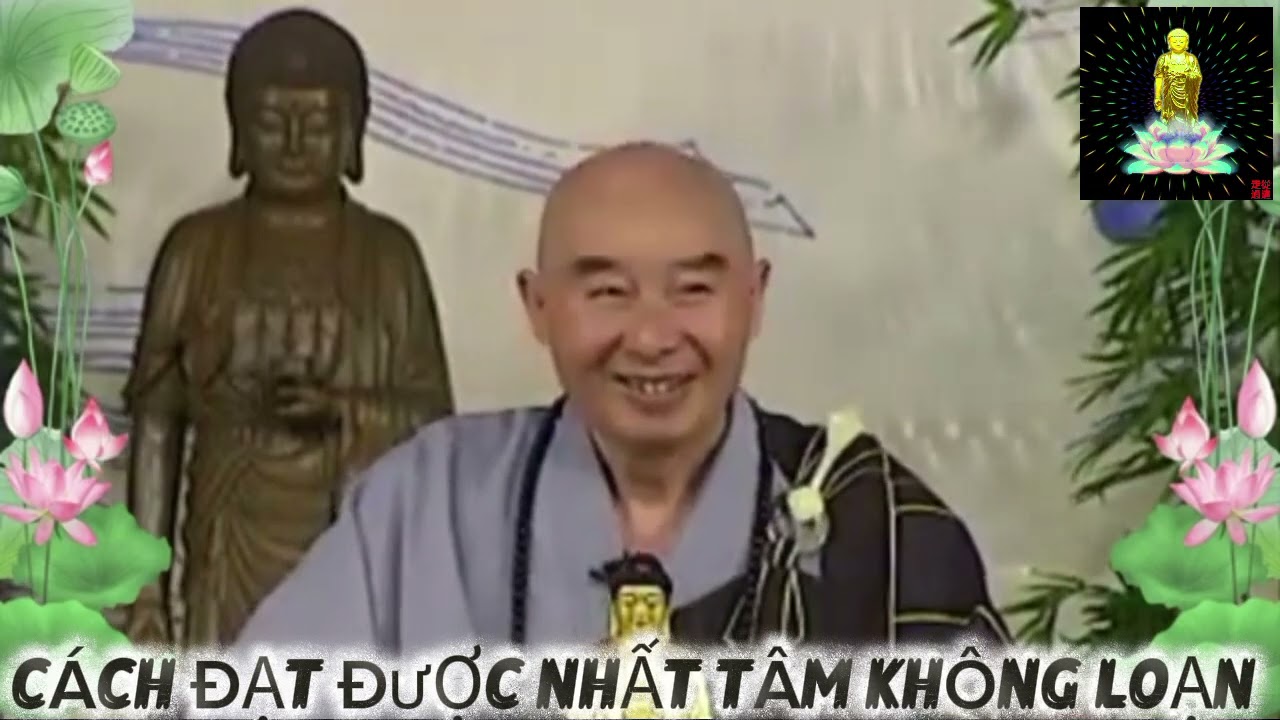 Pháp sư Tịnh Không/Cách Đạt Được Nhất Tâm Không Loạn#binnguyen98#