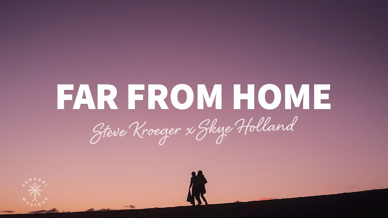 Steve Kroeger x Skye Holland - Far From Home (Lyrics)