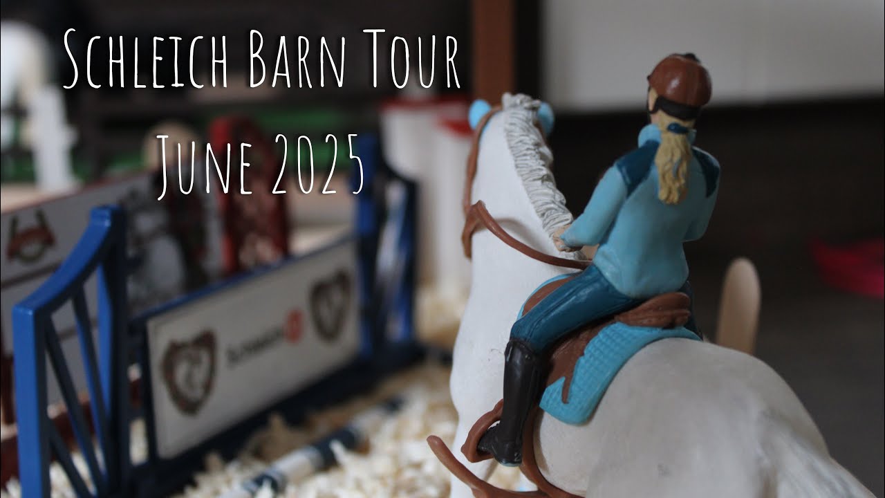 Schleich Horse Barn Tour - June 2025