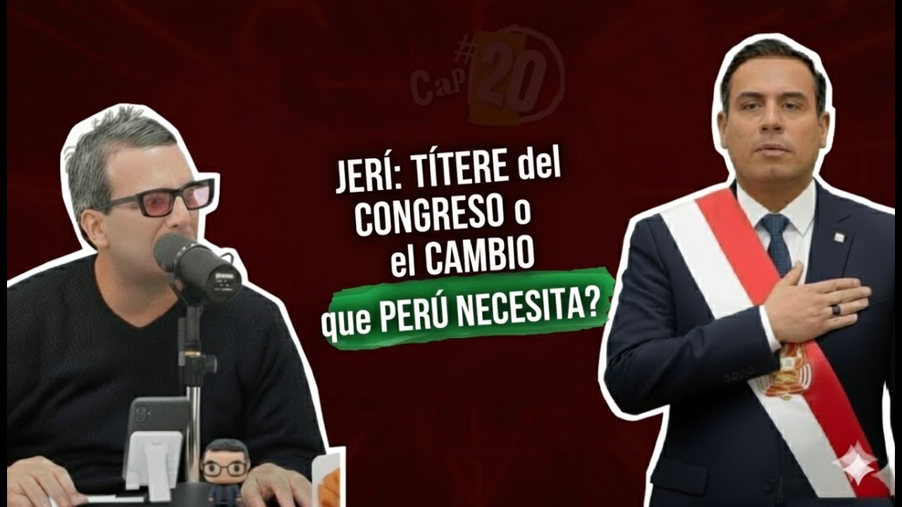 FdT CAP20 - JERÍ: TÍTERE del CONGRESO o el CAMBIO que PERÚ NECESITA? La VERDAD del GABINETE