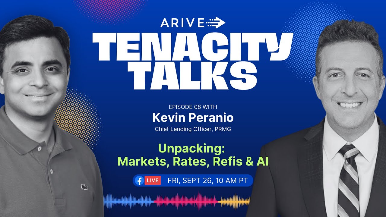 ARIVE Tenacity Talks Ep. 08 | Unpacking: Markets, Rates, Refis & AI with PRMG's Kevin Peranio