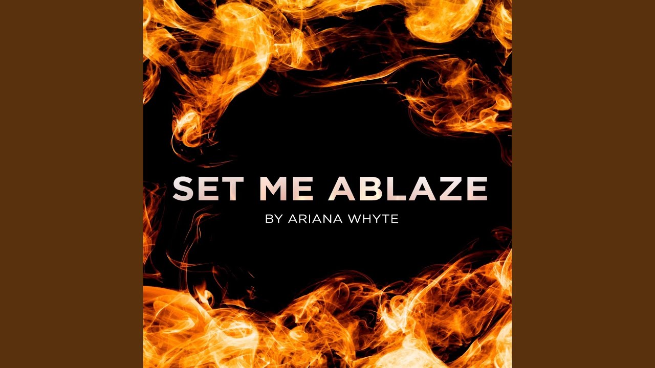 Set Me Ablaze