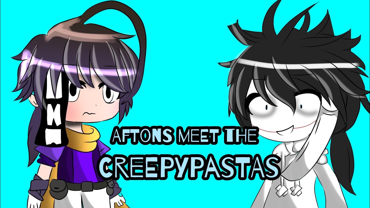 The Aftons meet the creepypastas | GCMM | Fnaf + CreepyPasta