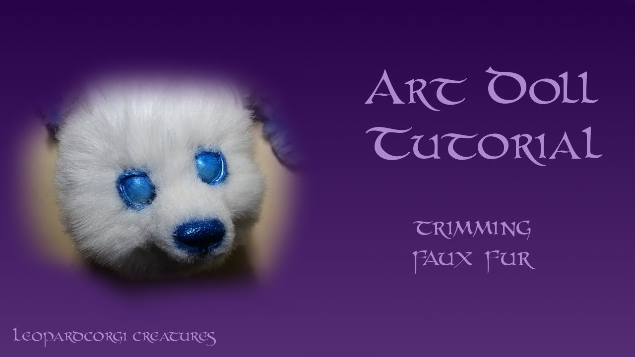 Art Doll Tutorial: Trimming Faux Fur