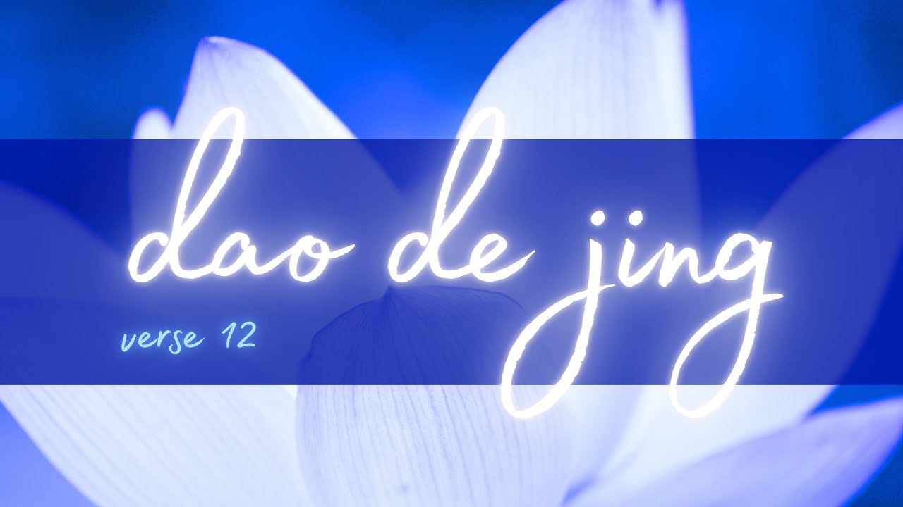 Dao De Jing (Tao Te Ching) Verse 12 - clear and simple translation with calm music