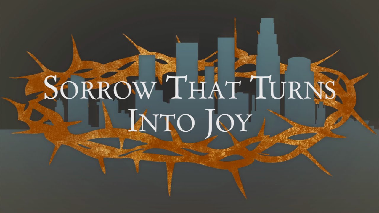 Sorrow That Turns Into Joy - John 16:16-33