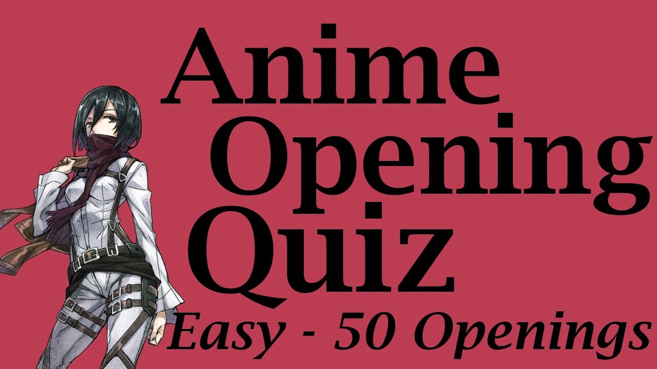 Anime Opening Quiz - 50 Openings [EASY]