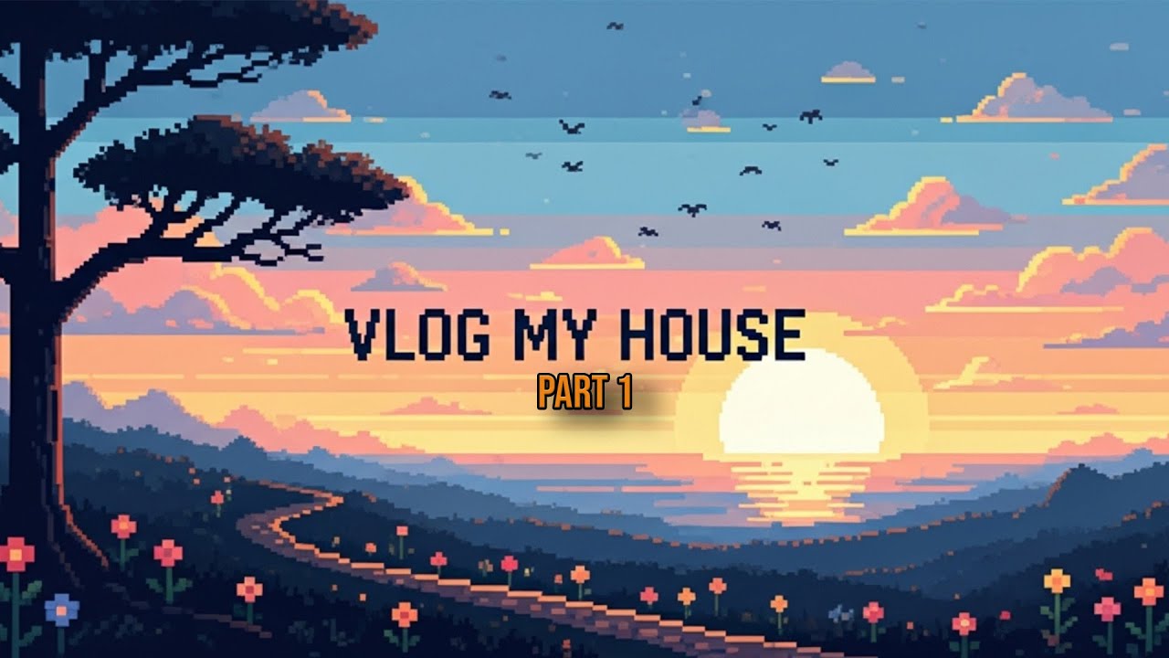 LOFI VLOG MY HOUSE PART 1