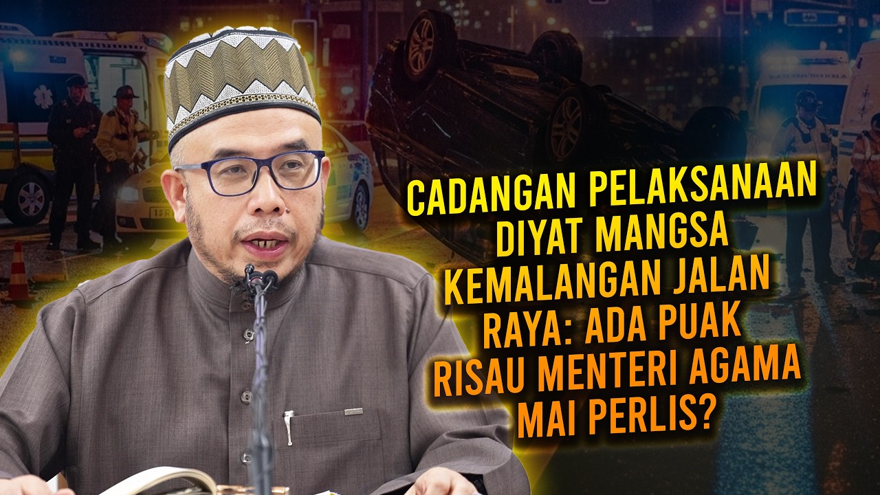 Cadangan Pelaksanaan Diyat Mangsa Kemalangan Jalan Raya: Ada Puak Risau Menteri Agama Mai Perlis?
