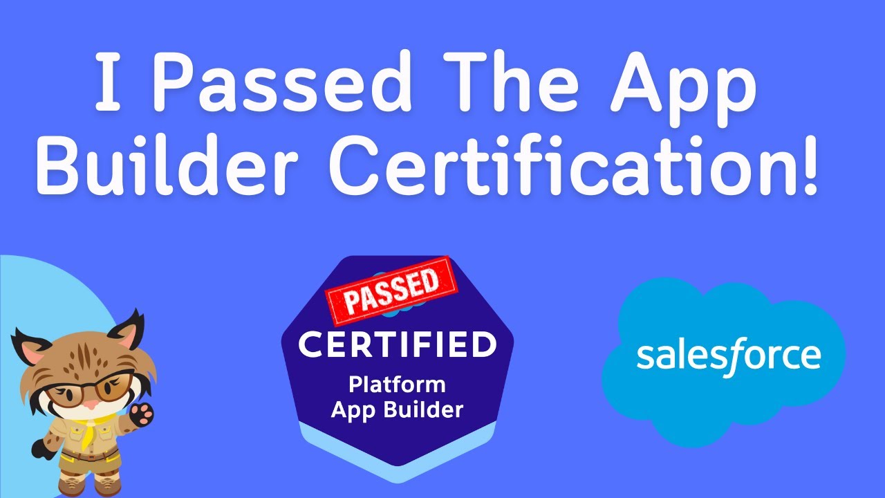 I Passed the Salesforce Platform App Builder Certification! My Thoughts