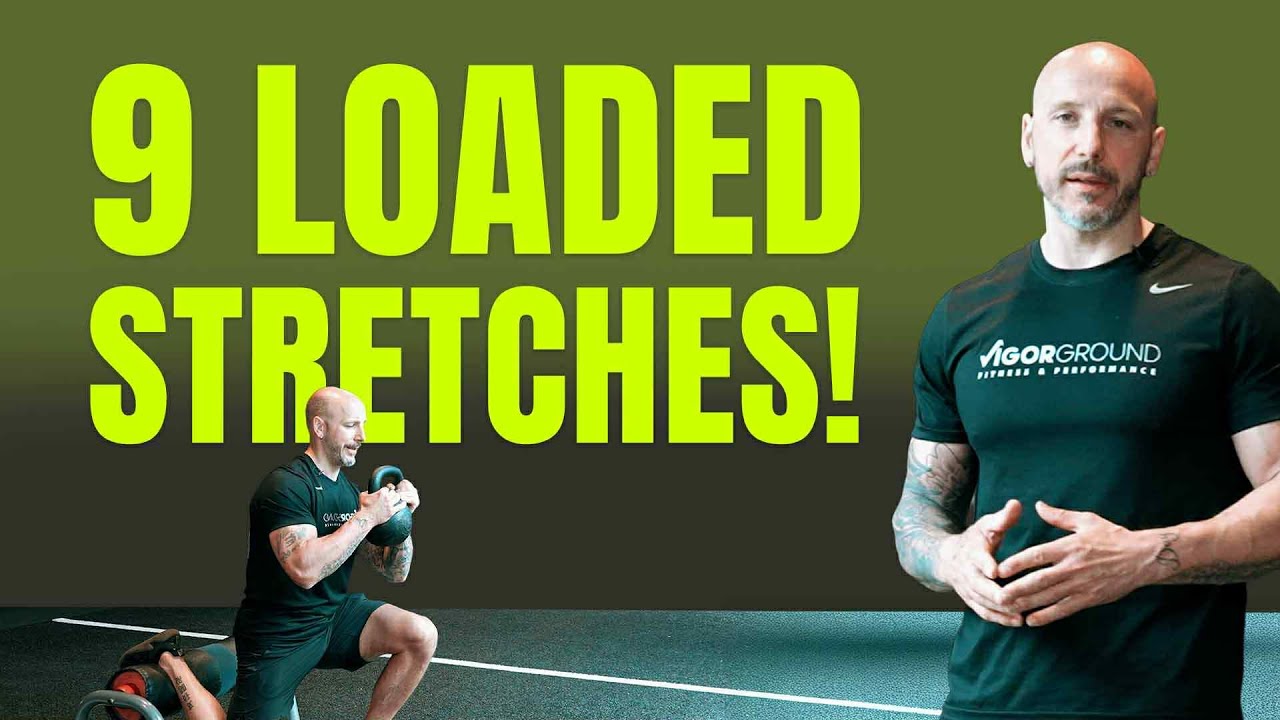 9 Loaded Stretches to Improve Your Flexibility & Mobility