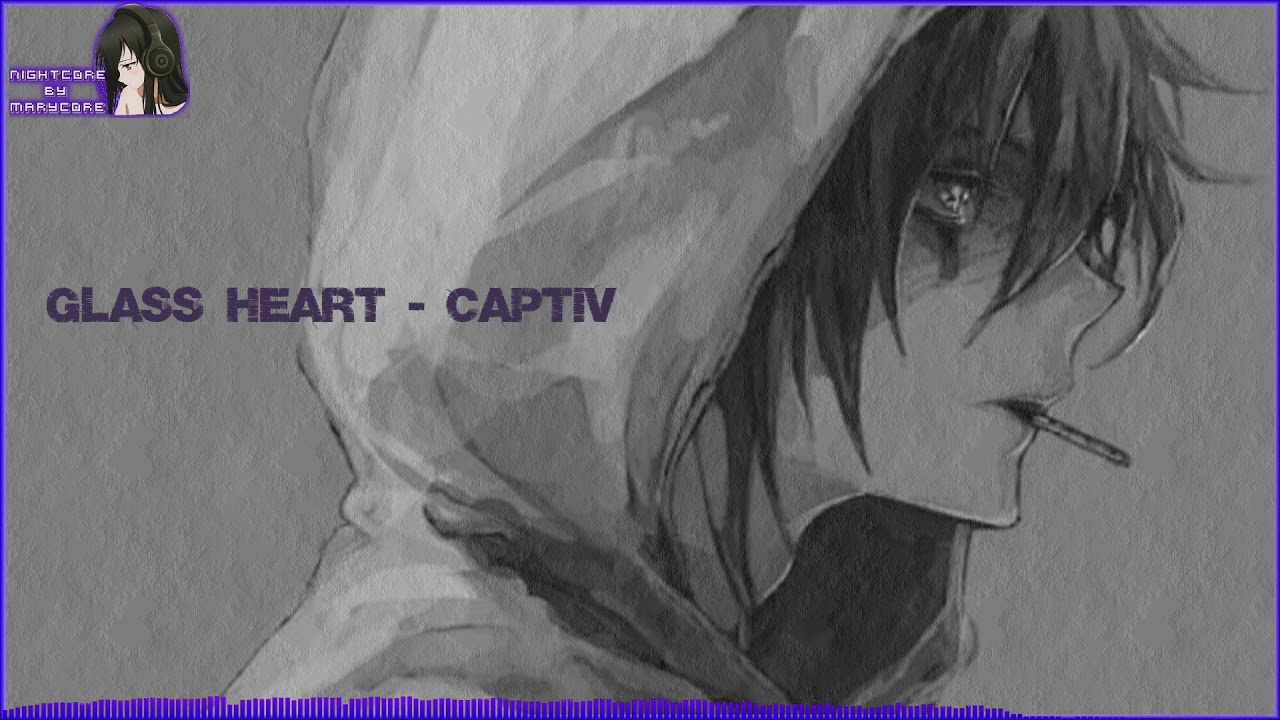 Nightcore - Glass heart (captives)