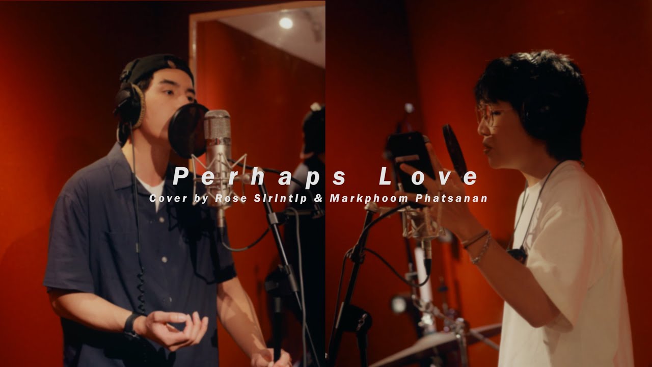 [Cover Project] Perhaps Love - Rose Sirintip, Markpoom Phatsanan