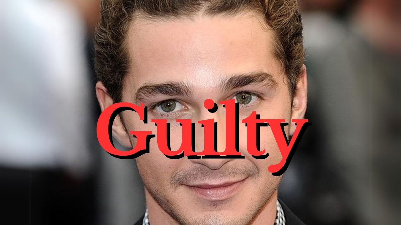 Shia Labeouf is Guilty