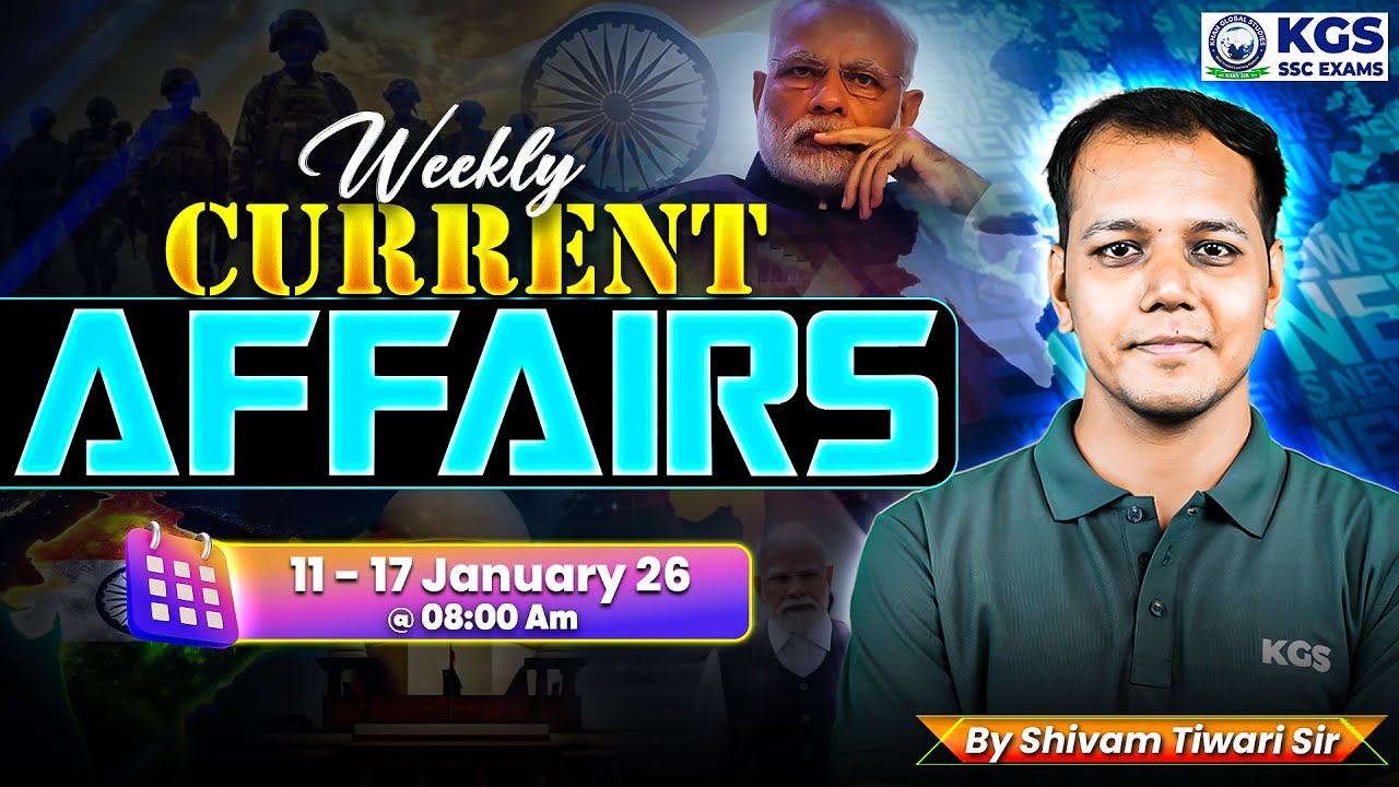 11 - 17 January 26 Weekly Current Affairs for SSC Exams 2026 | by Shivam Tiwari Sir | KGS SSC Exams
