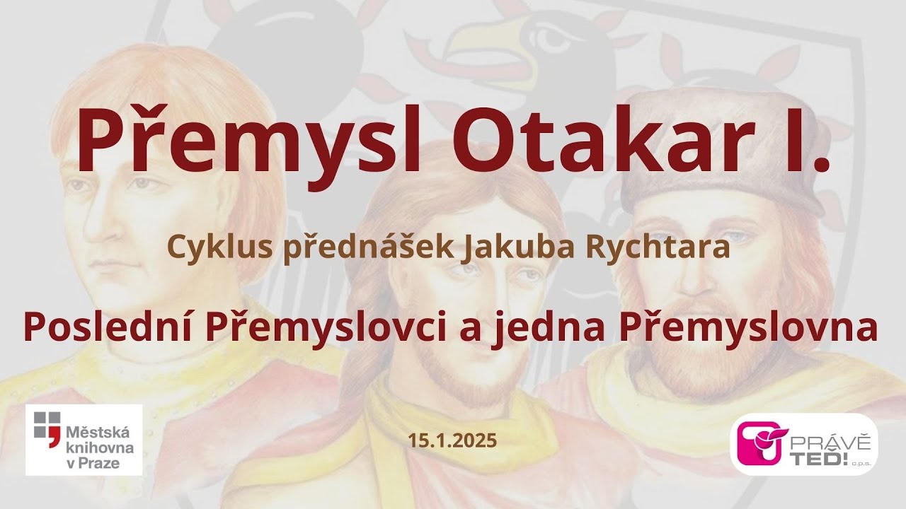 Poslední Přemyslovci a jedna Přemyslovna, Přemysl Otakar I.