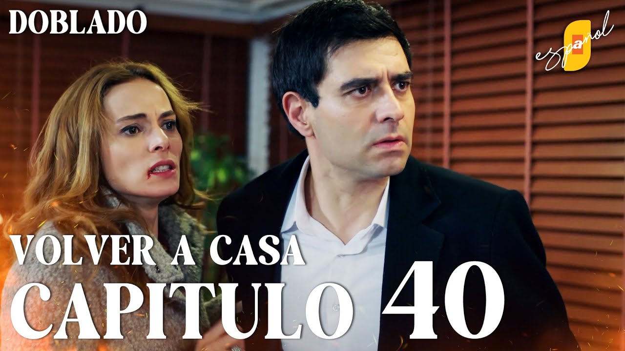 Volver a Casa | Eve Dönüş – Capítulo 40 | Doblado al Español