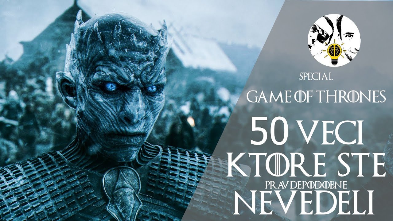 50 vecí, ktoré ste (pravdepodobne) nevedeli o Hre o tróny - UNIKÁTNE INFORMÁCIE Špeciál ep. 01