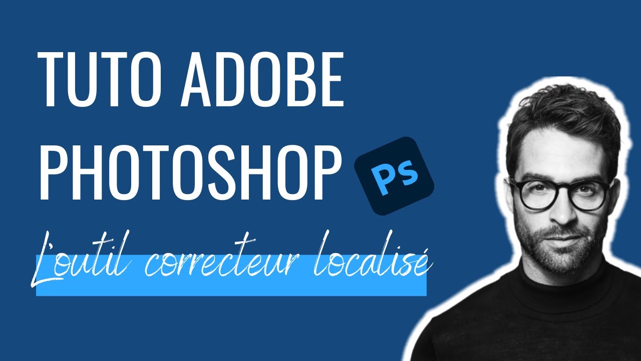 Comment utiliser l'outil correcteur localisé sur Photoshop ?