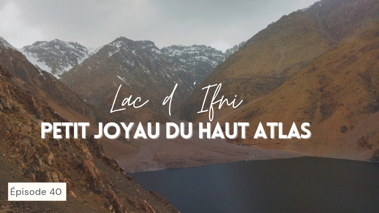 40. LAC D'IFNI, PETIT JOYAU DU PARC NATIONAL DU TOUBKAL | RANDONNÉE DANS LE HAUT-ATLAS, MAROC