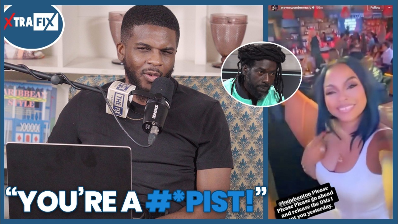 Buju Banton Vs Wayne Wonder & Wife Gets UGLY || Xtra Fix
