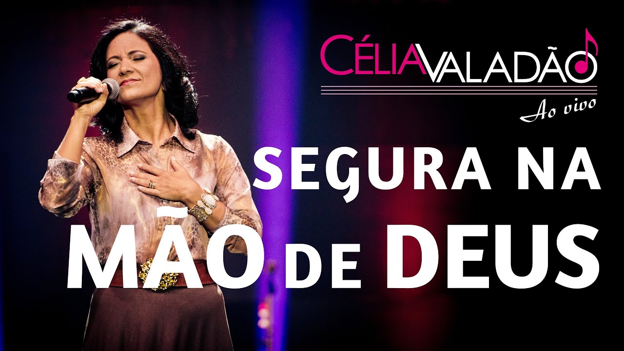 Célia Valadão - Segura na mão de Deus (DVD Ao Vivo)