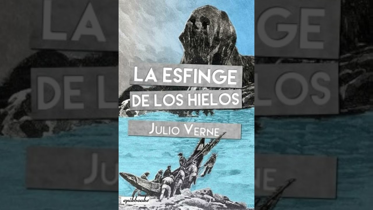 La esfinge de los hielos. Julio Verne. Análisis completo